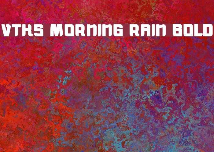 vtks morning rain BOLD Font examples