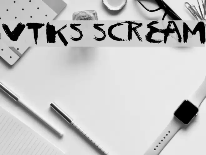 vtks scream Font examples