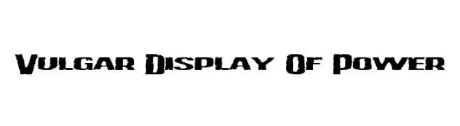 Vulgar Display Of Power  Frei Schriftart Herunterladen