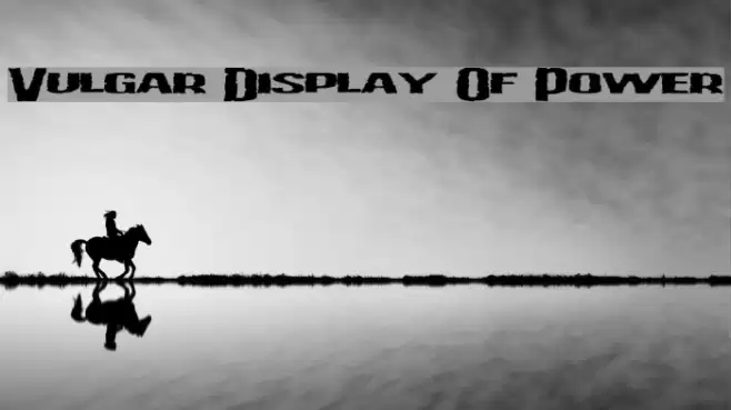 Vulgar Display Of Power Caratteri examples