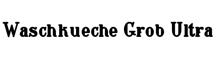 Waschkueche Grob Ultra  免费字体下载