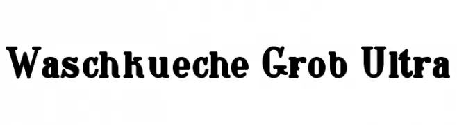 Waschkueche Grob Ultra  Descarca Fonturi Gratis
