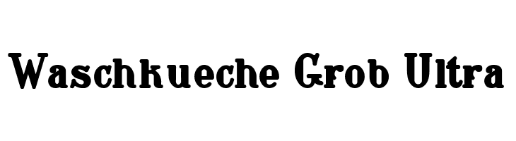 Waschkueche Grob Ultra  Frei Schriftart Herunterladen