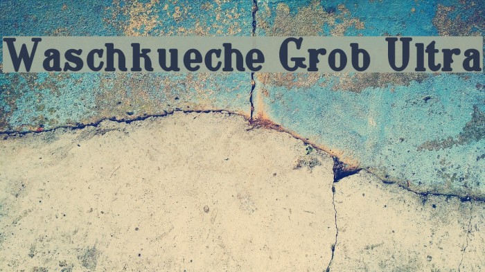 Waschkueche Grob Ultra Font examples