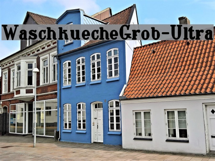 WaschkuecheGrob-Ultra Font examples