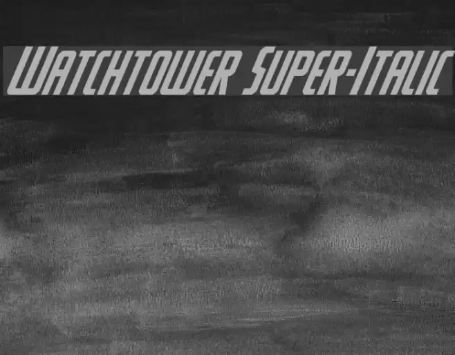Watchtower Super-Italic Font examples