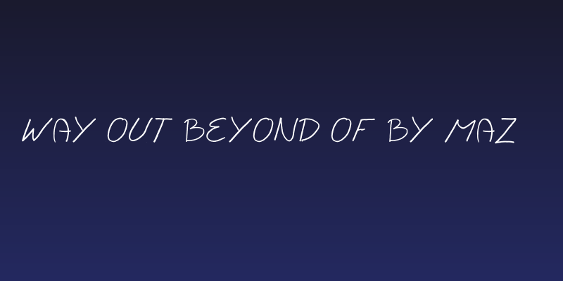 Way Out Beyond Of by Maz Social Header