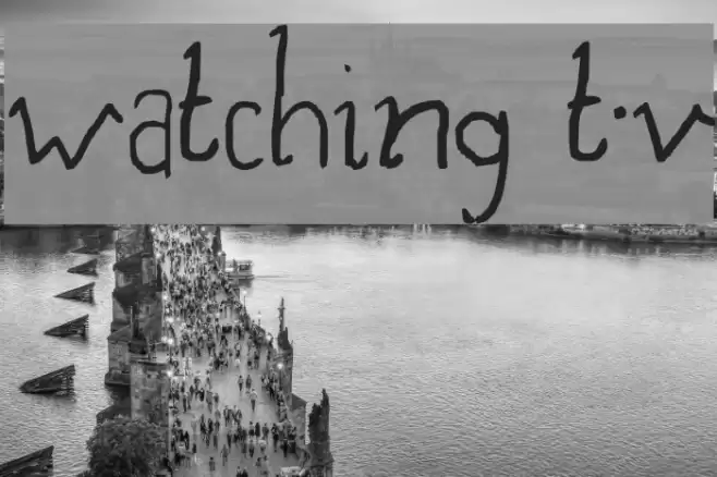 watching t.v Font examples