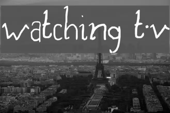 watching t.v Font examples