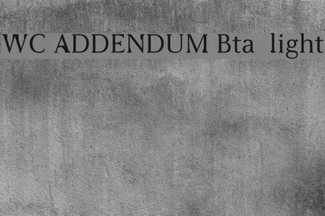 WC ADDENDUM Bta  light Font examples
