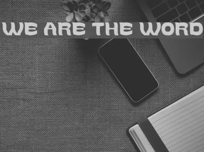 WE ARE THE WORD Font examples