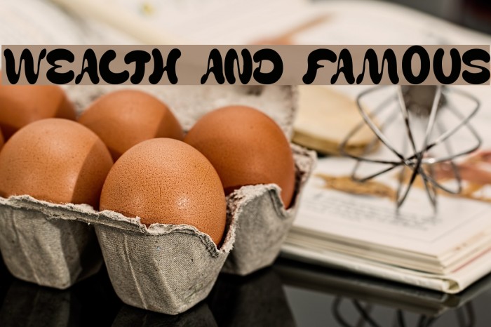 WEALTH AND FAMOUS Font examples
