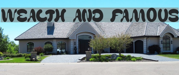 WEALTH AND FAMOUS Font examples