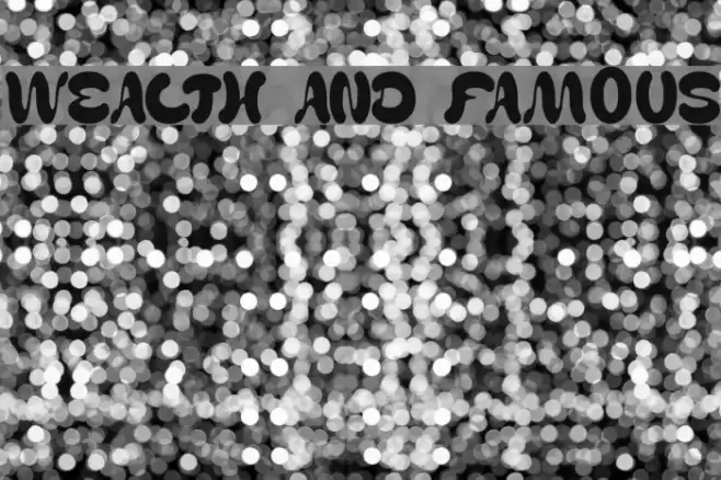 WEALTH AND FAMOUS Font examples