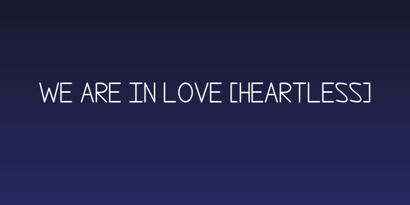 We Are In Love [Heartless] Social Header