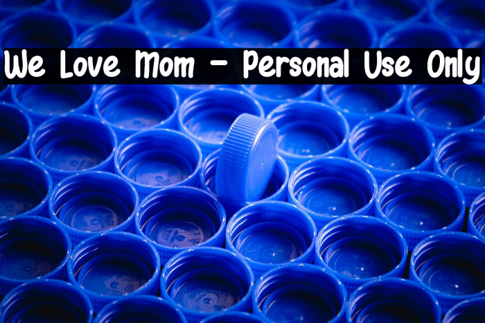 We Love Mom - Personal Use Only Example 1