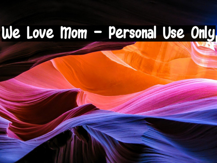 We Love Mom - Personal Use Only Example 3