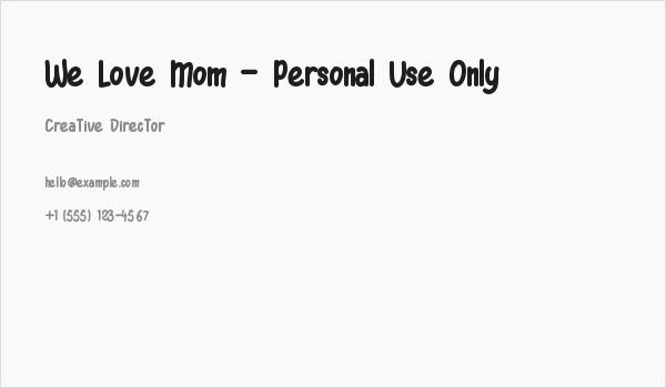 We Love Mom - Personal Use Only Business Card