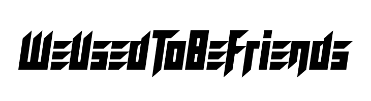 We Used To Be Friends Font