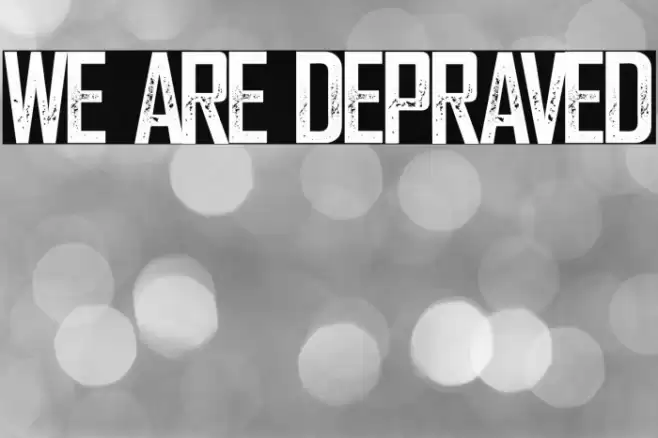 We are Depraved Font examples