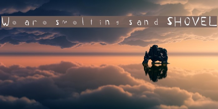 We are smelting sand SHOVEL Font examples