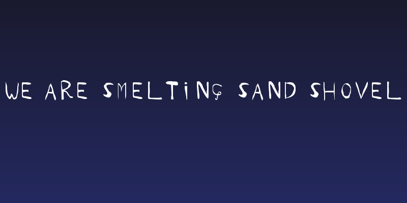 We are smelting sand SHOVEL Social Header
