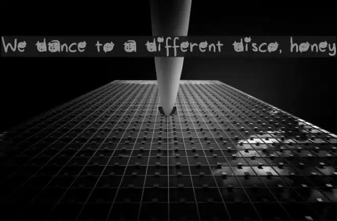 We dance to a different disco, honey Font examples