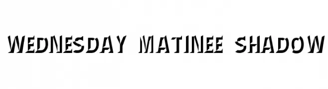 Wednesday Matinee Shadow  Frei Schriftart Herunterladen
