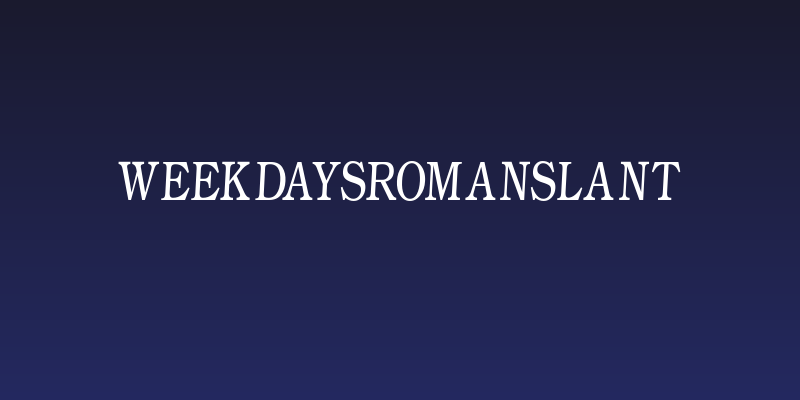 WeekdaysRomanSlant Social Header