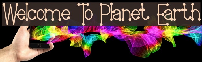 Welcome To Planet Earth لخطوط تنزيل examples