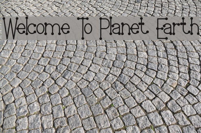 Welcome To Planet Earth Font examples