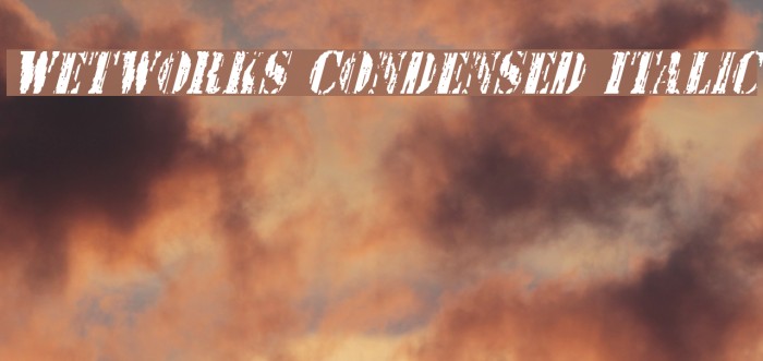 Wetworks Condensed Italic Example 2