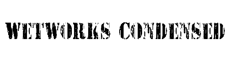 Wetworks Condensed Font