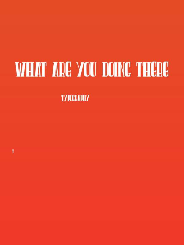 WHAT ARE YOU DOING THERE Poster