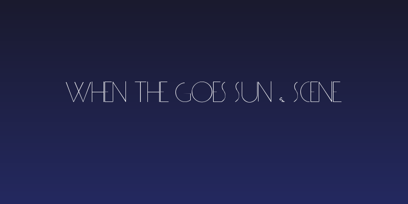 WHEN THE GOES SUN . SCENE Social Header