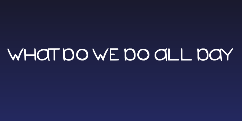 What Do We Do All Day Social Header