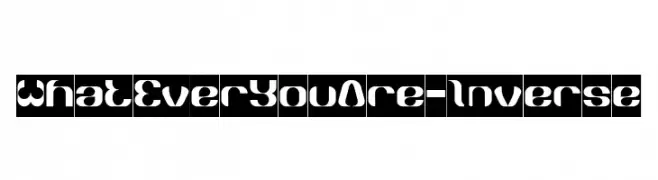 What Ever You Are-Inverse  Free Fonts Download