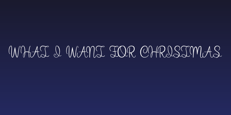 What I Want For Christmas Social Header