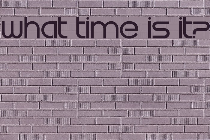 What time is it? 字体 examples