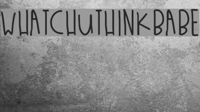 WhatchuThinkBabe Font examples