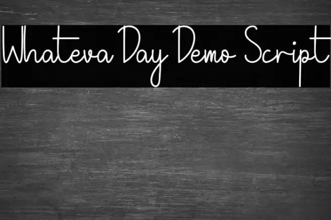 Whateva Day Demo Script Font examples