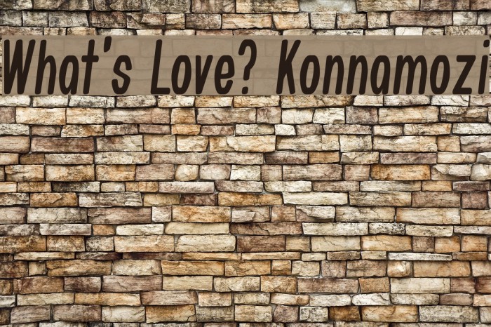 What's Love? Konnamozi Font examples