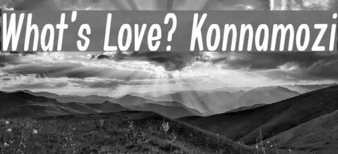 What's Love? Konnamozi フォント examples