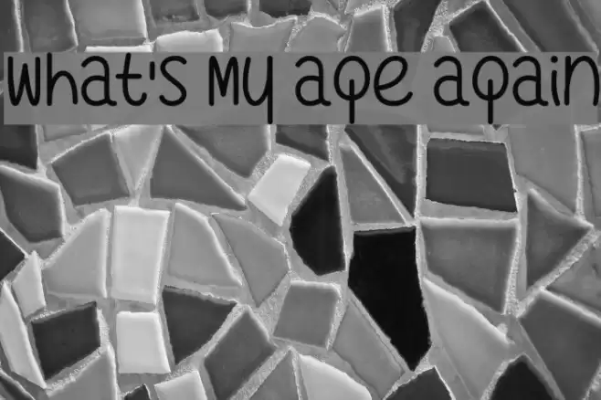 What's My Age Again Font examples