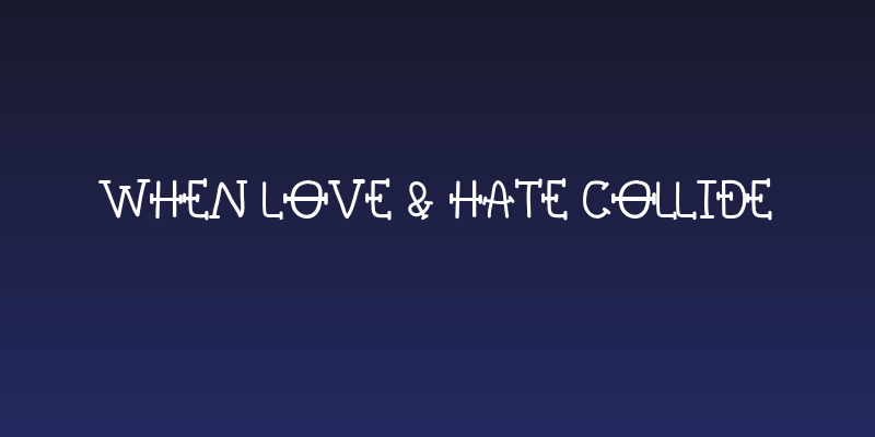 When Love & Hate Collide Social Header