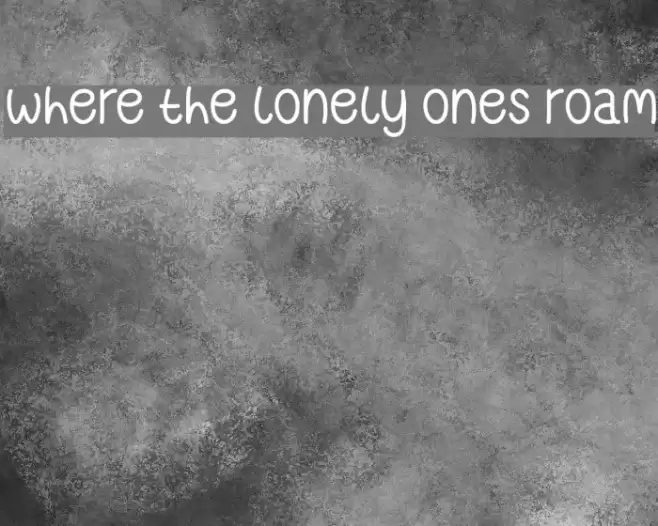 Where The Lonely Ones Roam Font examples
