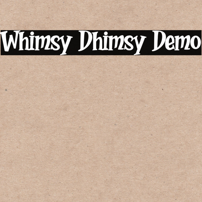 Whimsy Dhimsy Demo Font examples