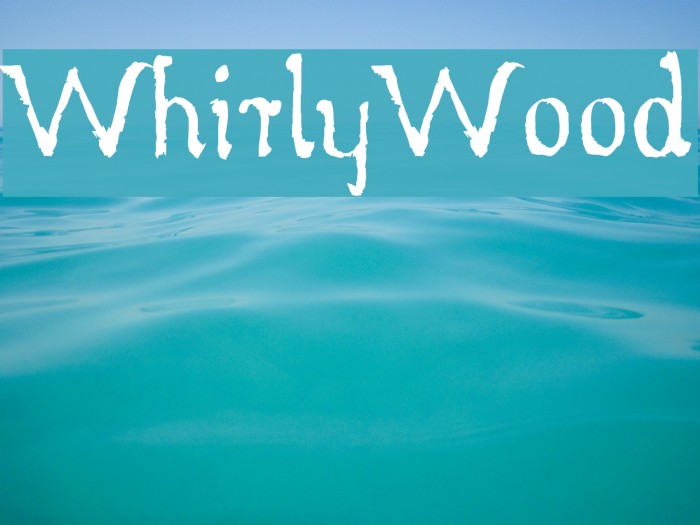 WhirlyWood फ़ॉन्ट examples