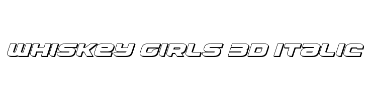 Whiskey Girls 3D Italic  لخطوط تنزيل