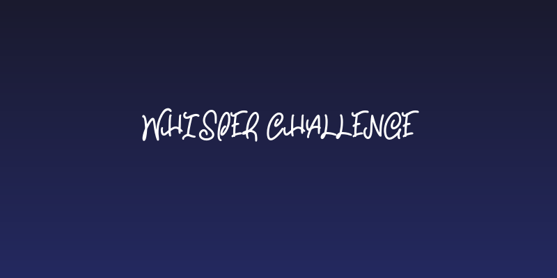 Whisper Challenge Social Header